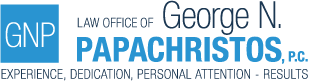 Law Office of George N. Papachristos, P.C. Experience, Dedication, Personal Attention - Results
